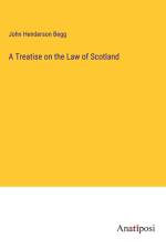 A Treatise on the Law of Scotland af John Henderson Begg