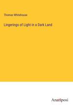 Lingerings of Light in a Dark Land af Thomas Whitehouse