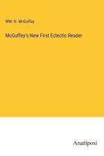 McGuffey's New First Eclectic Reader af Wm. H. McGuffey