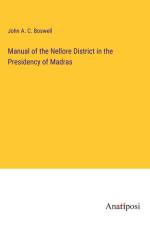 Manual of the Nellore District in the Presidency of Madras af John A. C. Boswell