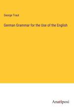 German Grammar for the Use of the English af George Traut