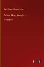 Pelham; Novel, Complete