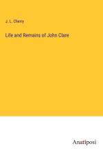 Life and Remains of John Clare af J. L. Cherry