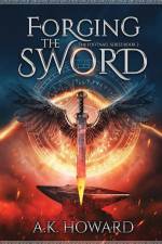 Forging the Sword: An Action Adventure Fantasy with Historical Elements af A. K. Howard