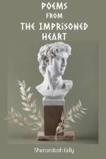 Poems From The Imprisoned Heart af Shenandoah Kelly