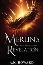 Merlin's Revelation: A Fast-Paced Christian Fantasy af A. K. Howard