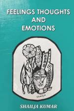 Feelings Thoughts and Emotions af Shailja Kumar