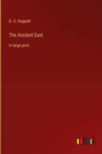 The Ancient East af D. G. Hogarth