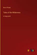 Tales of the Wilderness af Boris Pilniak