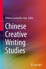 Chinese Creative Writing Studies af Mo-Ling Rebecca Leung