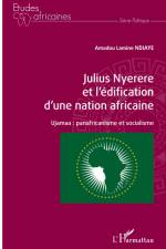 Julius Nyerere et l'édification d'une nation africaine af Amadou Lamine Ndiaye