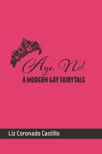 Aye, No!: A Modern Gay Fairytale af Liz Coronado Castillo