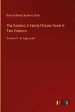 The Caxtons; A Family Picture, Novel in Two Volumes af Baron Edward Bulwer Lytton