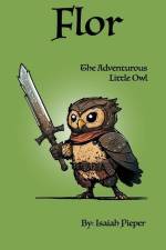Flor: The Adventurous Little Owl af Isaiah Pieper