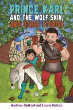 Prince Karl and the Wolf Skin, and Other Stories af Andrew Spittal