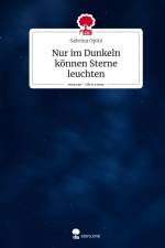 Nur im Dunkeln können Sterne leuchten. Life is a Story - story.one af Sabrina Opitz