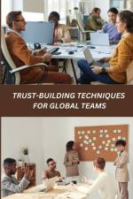 Trust-Building Techniques for Global Teams af Jermaine H. Wysocki
