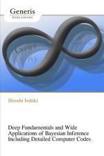 Deep Fundamentals and Wide Applications of Bayesian Inference Including Detailed Computer Codes af Hiroshi Isshiki