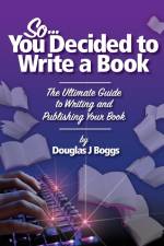 So, You Decided To Write A Book af Douglas J Boggs