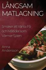 Långsam Matlagning af Anna Andersson