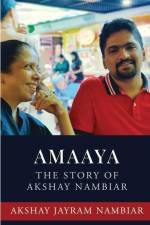 Amaaya: The Story of Akshay Nambiar af Akshay Jayram Nambiar