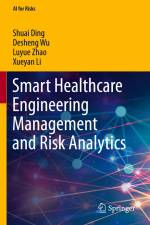 Smart Healthcare Engineering Management and Risk Analytics af Shuai Ding