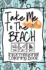 Take Me to the Beach Informational Coloring Book af Holly Wilson