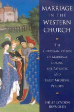 Marriage in the Western Church: The Christianization of Marriage During the Patristic and Early Medieval Periods af Reynolds