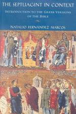 The Septuagint in Context: Introduction to the Greek Version of the Bible af Natalio Fernandez Marcos