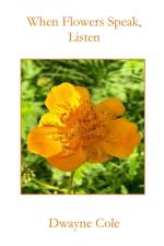When Flowers Speak, Listen af Dwayne Cole