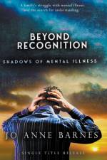 Beyond Recognition - Shadows of Mental Illness af Jo Anne Barnes