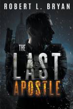 THE LAST APOSTLE af Robert L. Bryan