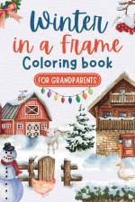 Winter in a frame - Coloring book for grandparents af Amber Presley