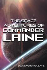 The Space Adventures Of Commander Laine af Beckie Veronica Laine