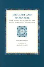 Shulamit and Margarete: Power, Gender, and Religion in a Rural Society in Eighteenth-Century Europe af Claudia Ulbrich