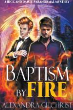 Baptism by Fire af Alexandra Gilchrist