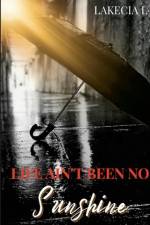 Life Ain't Been No Sunshine af Lakecia L