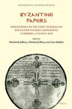 Byzantine Papers: Proceedings of the First Australian Byzantine Studies Conference Canberra, 17-19 May 1978 af Elizabeth Jeffreys