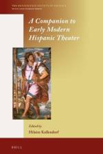 A Companion to Early Modern Hispanic Theater af Hilaire Kallendorf