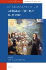 A Companion to German Pietism, 1660-1800 af Douglas Shantz