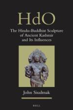 The Hindu-Buddhist Sculpture of Ancient Kashmir and Its Influences af John Siudmak