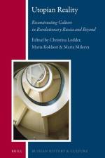 Utopian Reality: Reconstructing Culture in Revolutionary Russia and Beyond af Christina Lodder