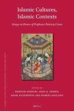 Islamic Cultures, Islamic Contexts: Essays in Honor of Professor Patricia Crone af Asad Q. Ahmed
