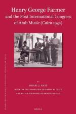 Henry George Farmer and the First International Congress of Arab Music (Cairo 1932) af Israel Katz