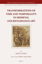 Transformations of Time and Temporality in Medieval and Renaissance Art af Simona Cohen
