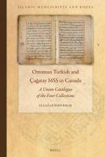 Ottoman Turkish and Çaĝatay Mss in Canada: A Union Catalogue of the Four Collections af Eleazar Birnbaum