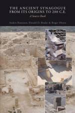 The Ancient Synagogue from Its Origins to 200 C.E.: A Source Book af Anders Runesson