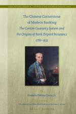 The Chinese Cornerstone of Modern Banking: The Canton Guaranty System and the Origins of Bank Deposit Insurance 1780-1933 af Frederic Delano Grant Jr