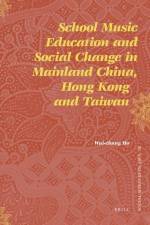 School Music Education and Social Change in Mainland China, Hong Kong and Taiwan af Wai-Chung Ho