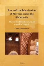 Law and the Islamization of Morocco Under the Almoravids af Camilo Gómez-Rivas